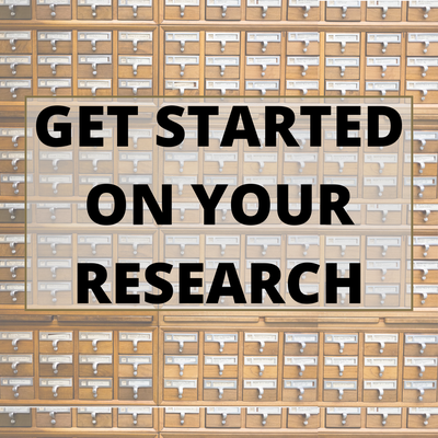 GET STARTED ON YOUR RESEARCH.png